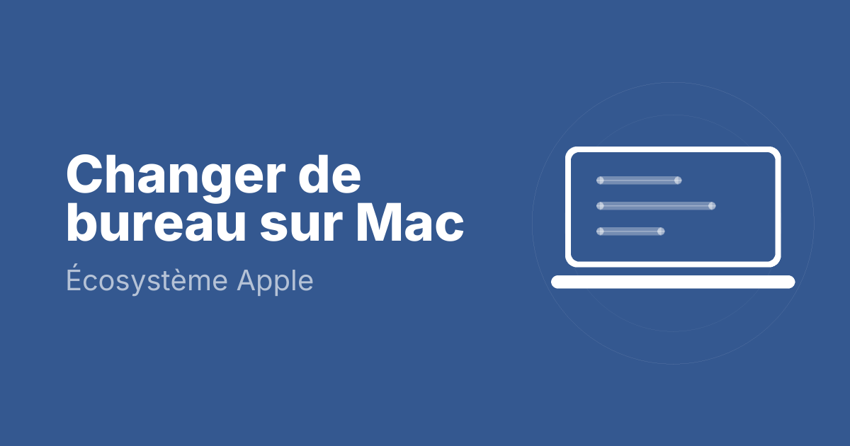 Changer de bureau sur Mac