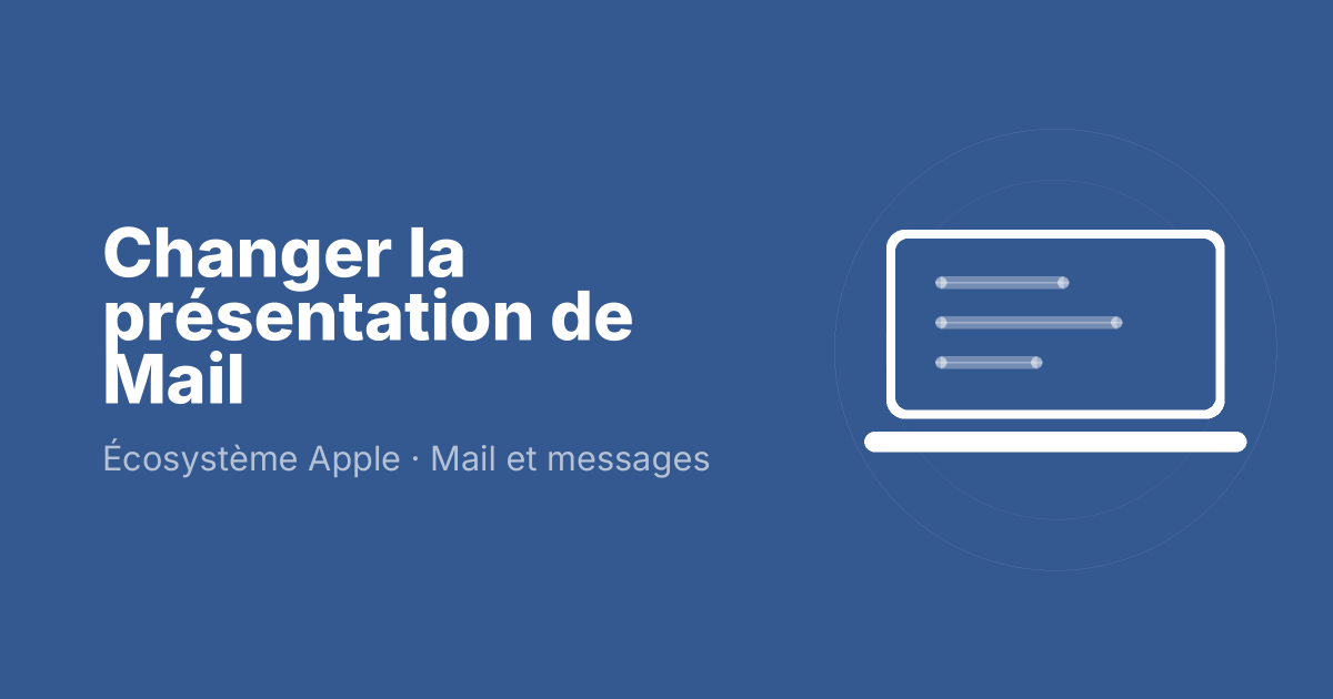 Changer la présentation de Mail