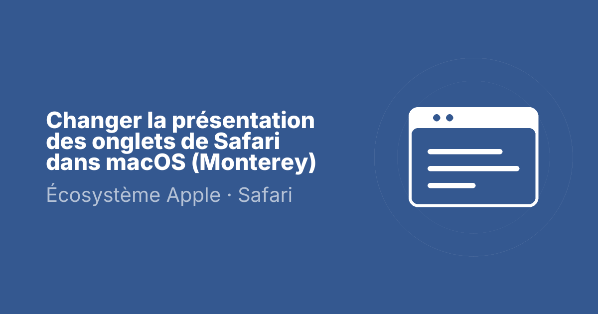 Changer la présentation des onglets de Safari dans macOS (Monterey)