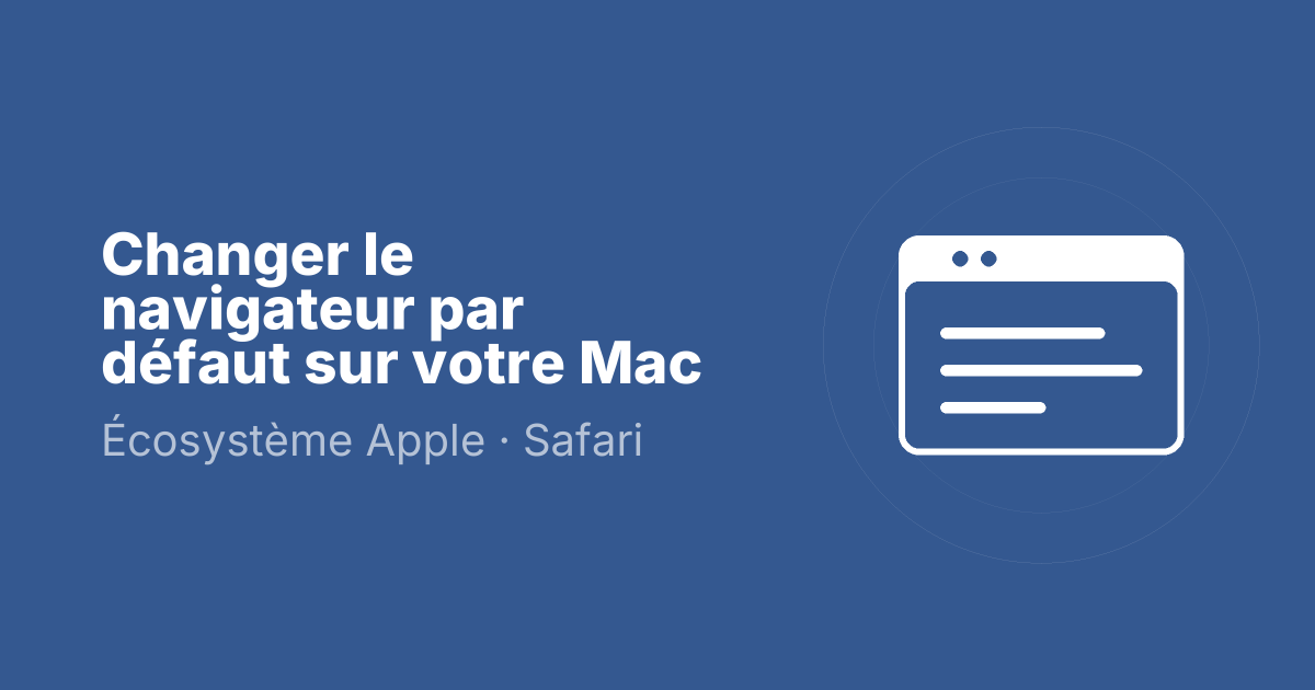 Changer le navigateur par défaut sur votre Mac