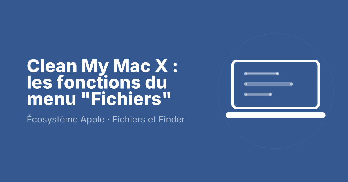 Clean My Mac X : les fonctions du menu "Fichiers"