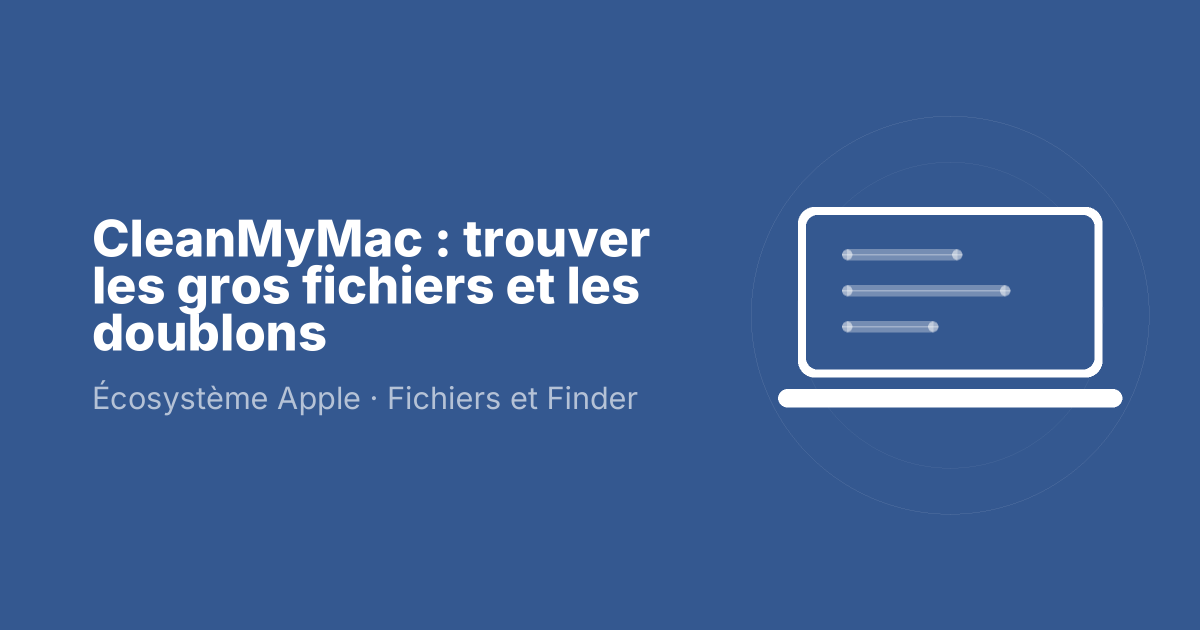 CleanMyMac : trouver les gros fichiers et les doublons