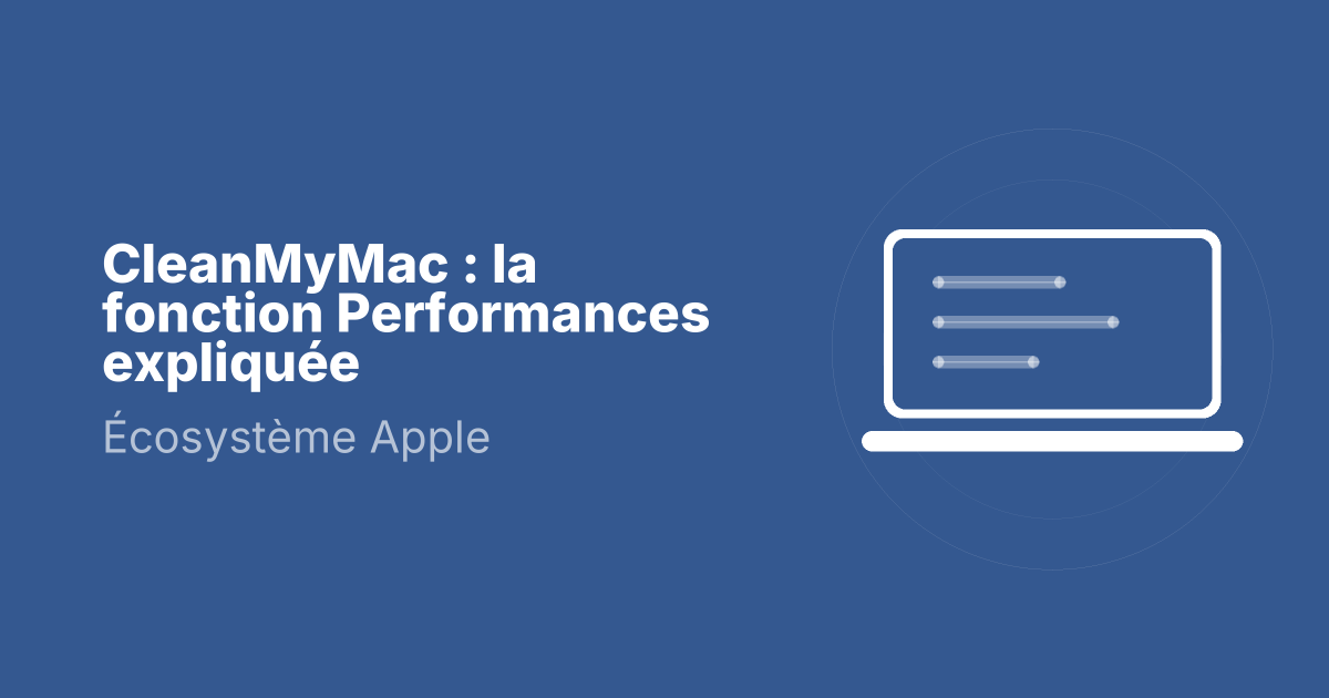 CleanMyMac : la fonction Performances expliquée