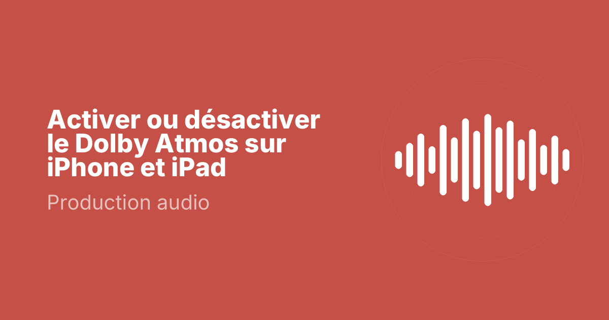 Activer ou désactiver le Dolby Atmos sur iPhone et iPad