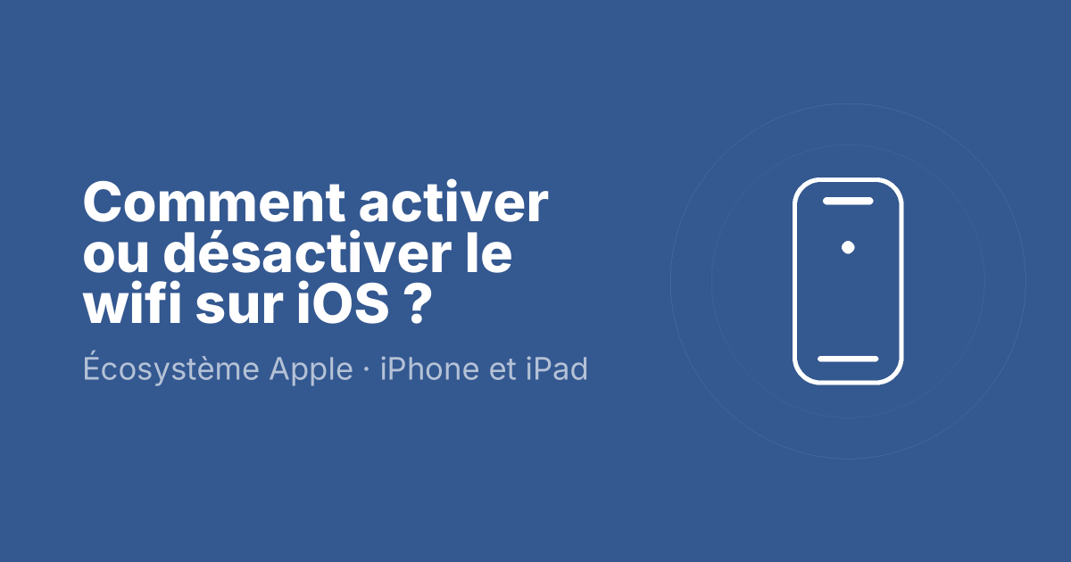 Comment activer ou désactiver le wifi sur iOS ?