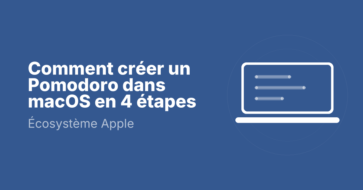 Comment créer un Pomodoro dans macOS en 4 étapes