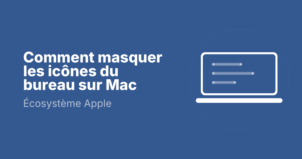 Comment masquer les icônes du bureau sur Mac