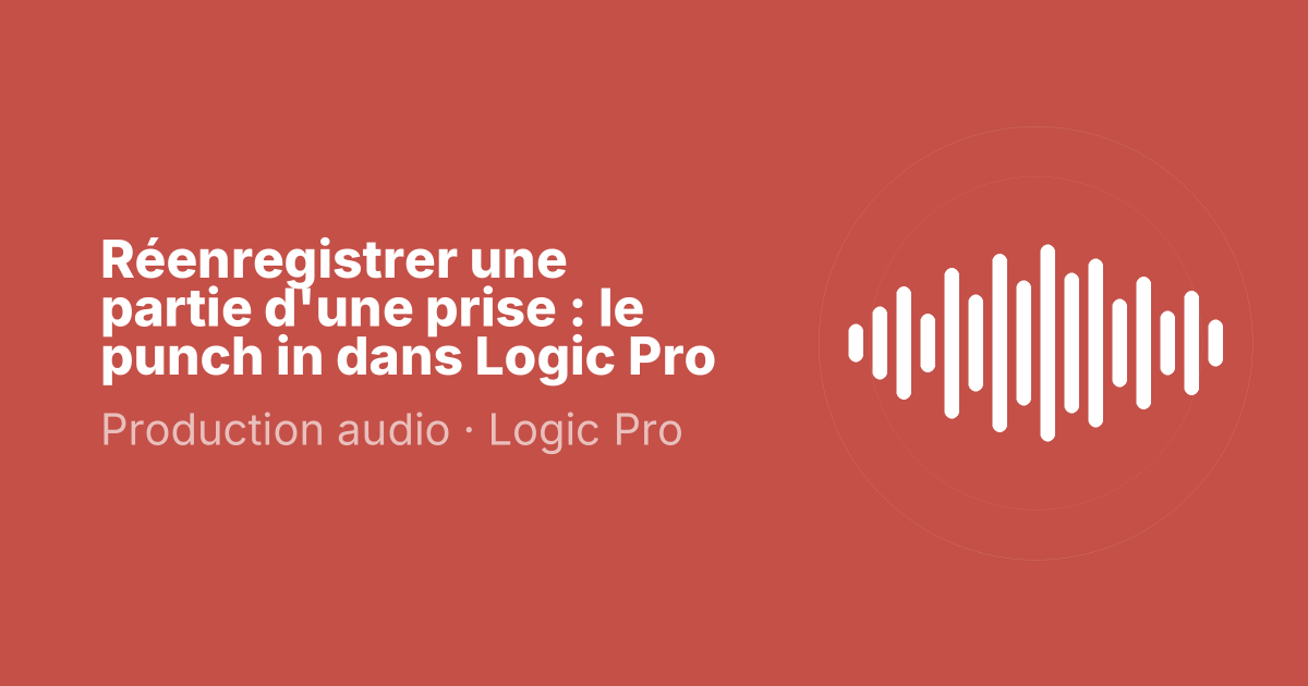 Réenregistrer une partie d'une prise : le punch in dans Logic Pro