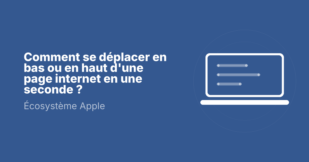 Comment se déplacer en bas ou en haut d'une page internet en une seconde ?