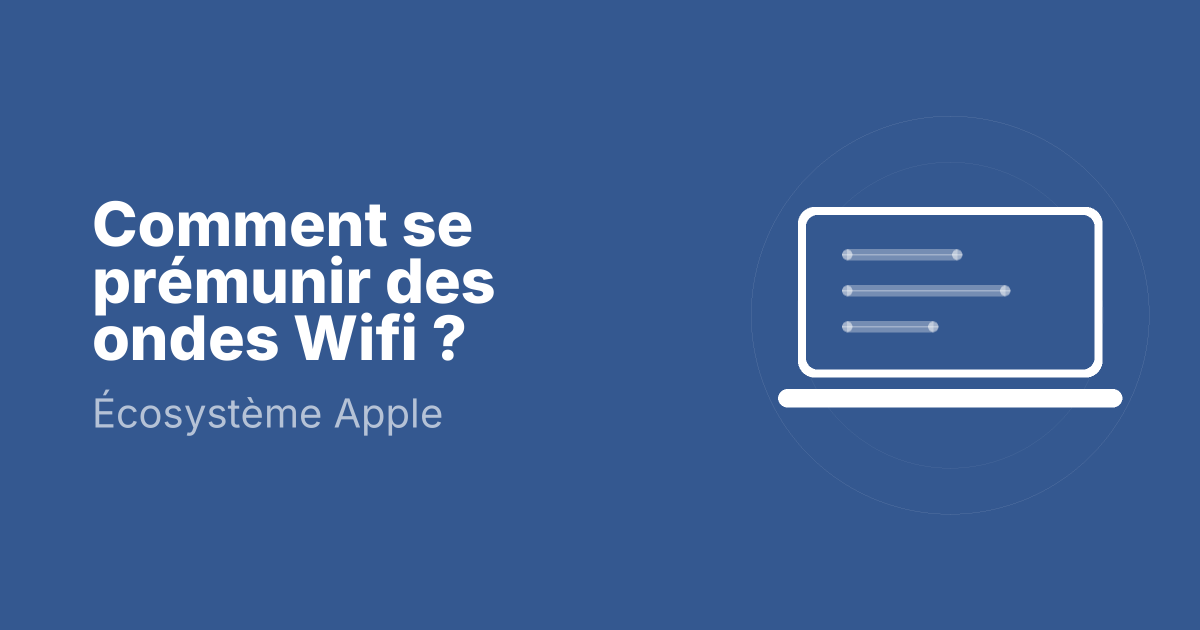 Comment se prémunir des ondes Wifi ?
