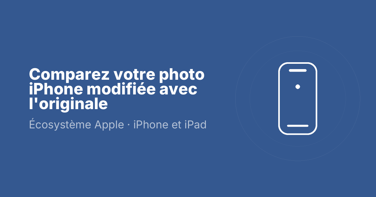 Comparez votre photo iPhone modifiée avec l'originale