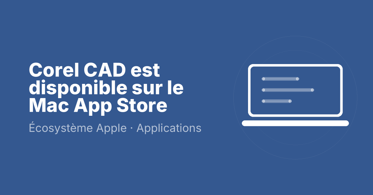 Corel CAD est disponible sur le Mac App Store