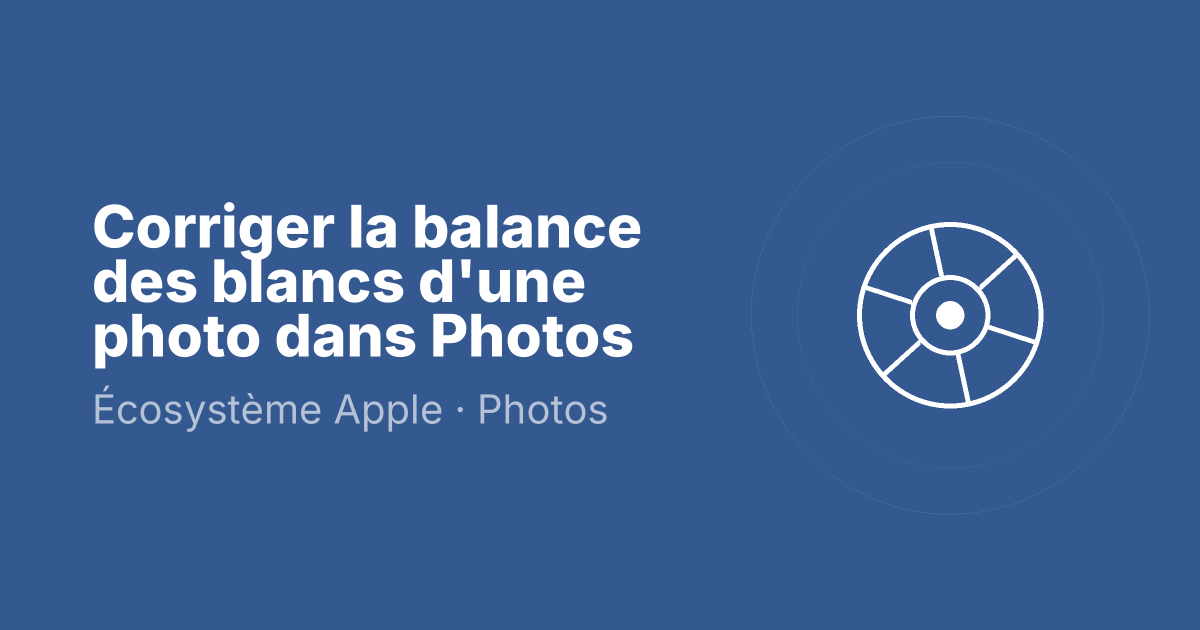 Corriger la balance des blancs d'une photo dans Photos