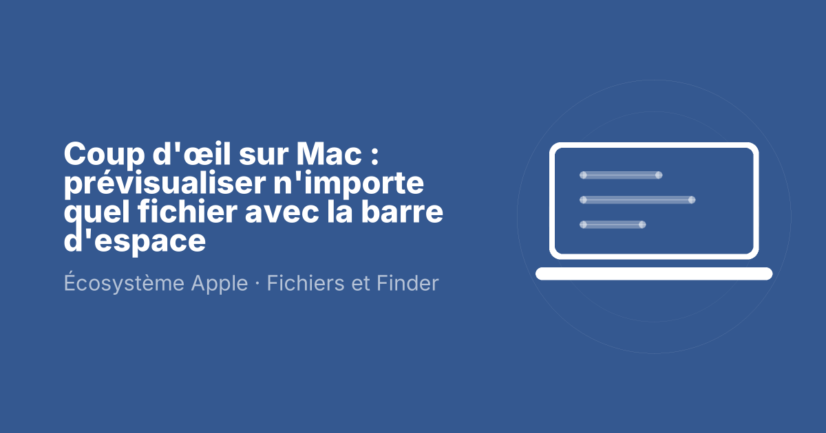Coup d'œil sur Mac : prévisualiser n'importe quel fichier avec la barre d'espace