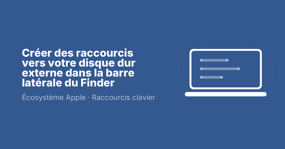 Créer des raccourcis vers votre disque dur externe dans la barre latérale du Finder