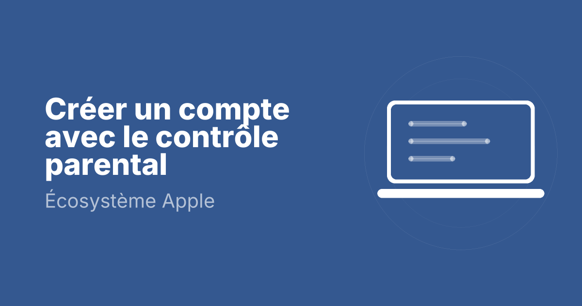Créer un compte avec le contrôle parental