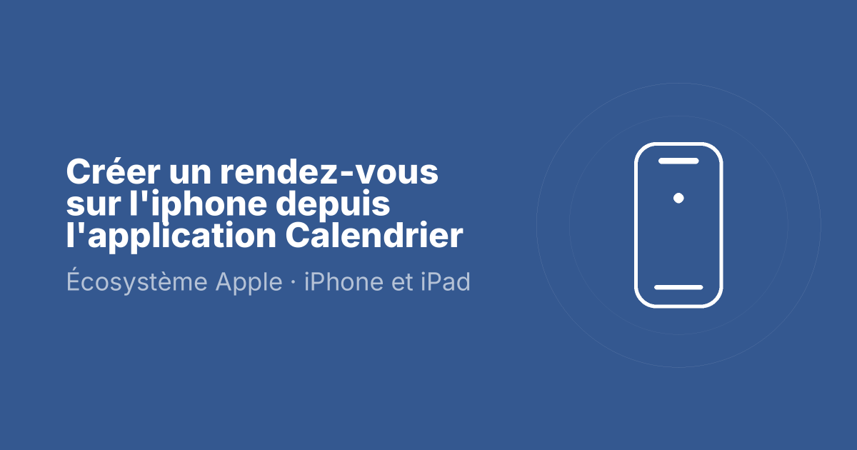 Créer un rendez-vous sur l'iphone depuis l'application Calendrier