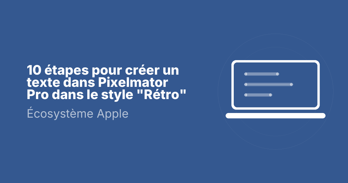 10 étapes pour créer un texte dans Pixelmator Pro dans le style "Rétro"