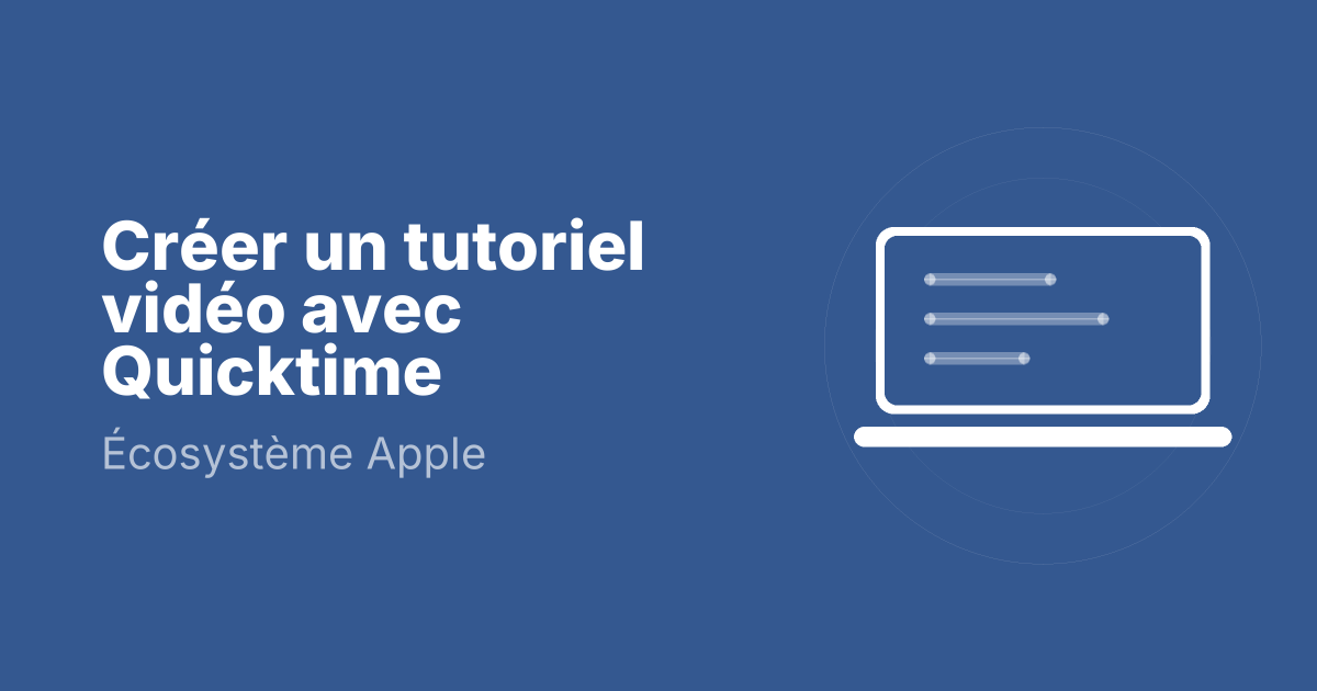 Créer un tutoriel vidéo avec Quicktime