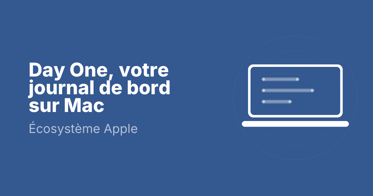 Day One, votre journal de bord sur Mac