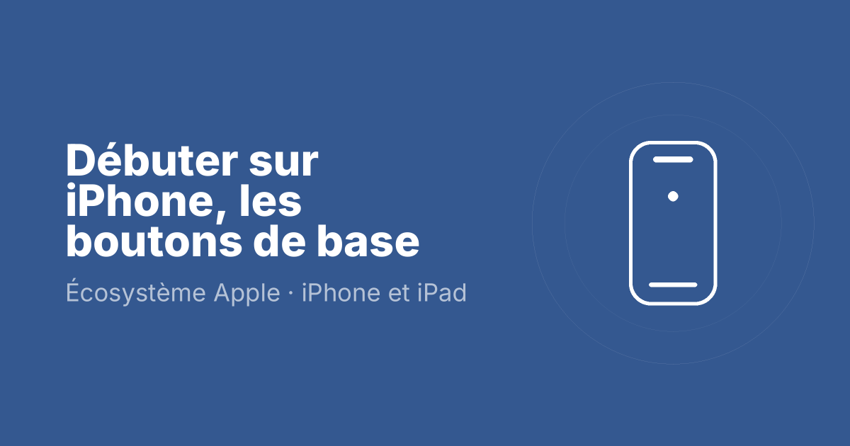 Débuter sur iPhone, les boutons de base