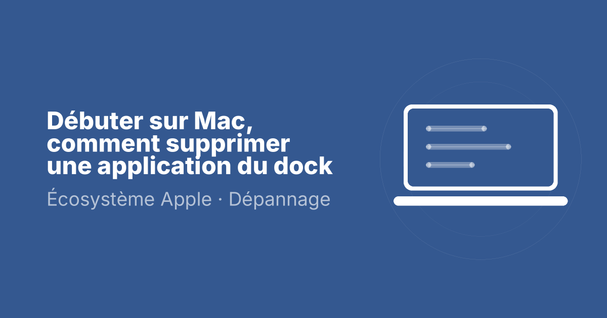 Débuter sur Mac, comment supprimer une application du dock