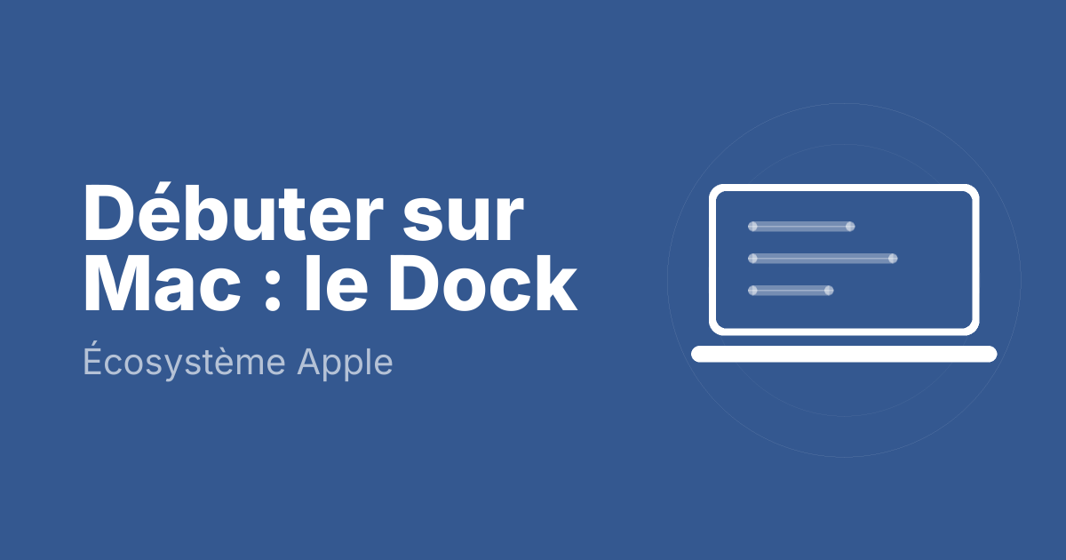 Débuter sur Mac : le Dock