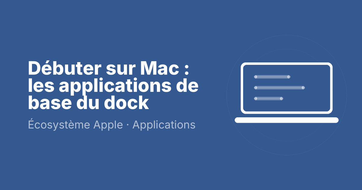 Débuter sur Mac : les applications de base du dock
