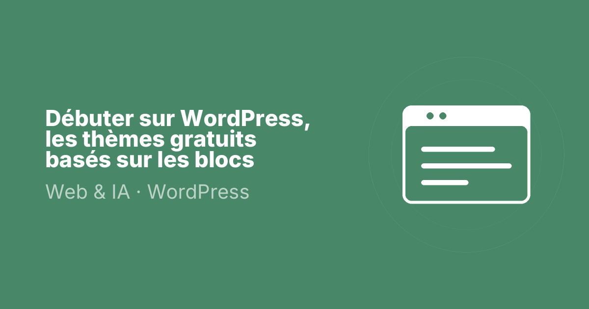 Débuter sur WordPress, les thèmes gratuits basés sur les blocs