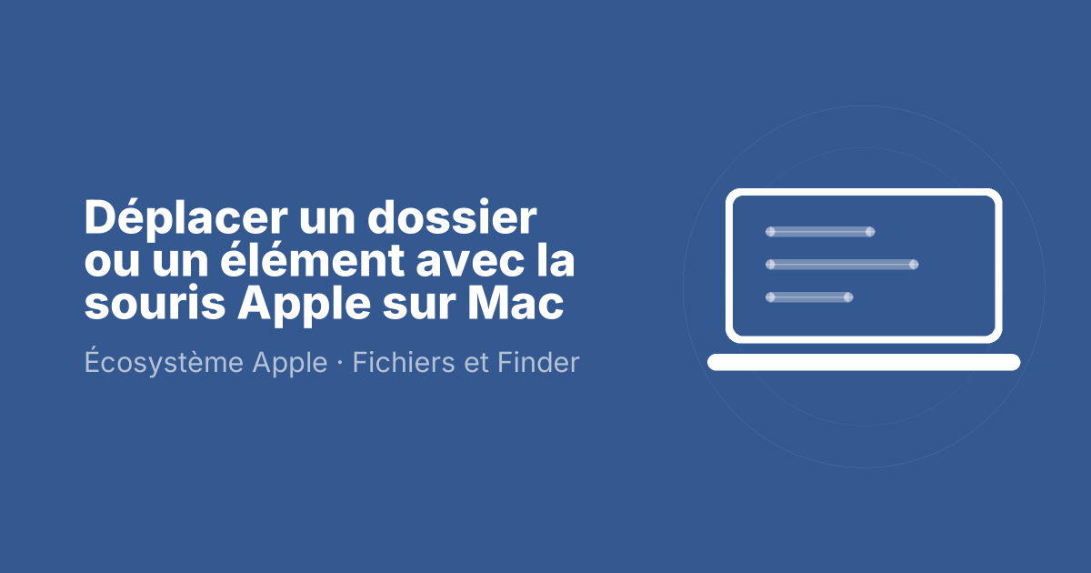 Déplacer un dossier ou un élément avec la souris Apple sur Mac