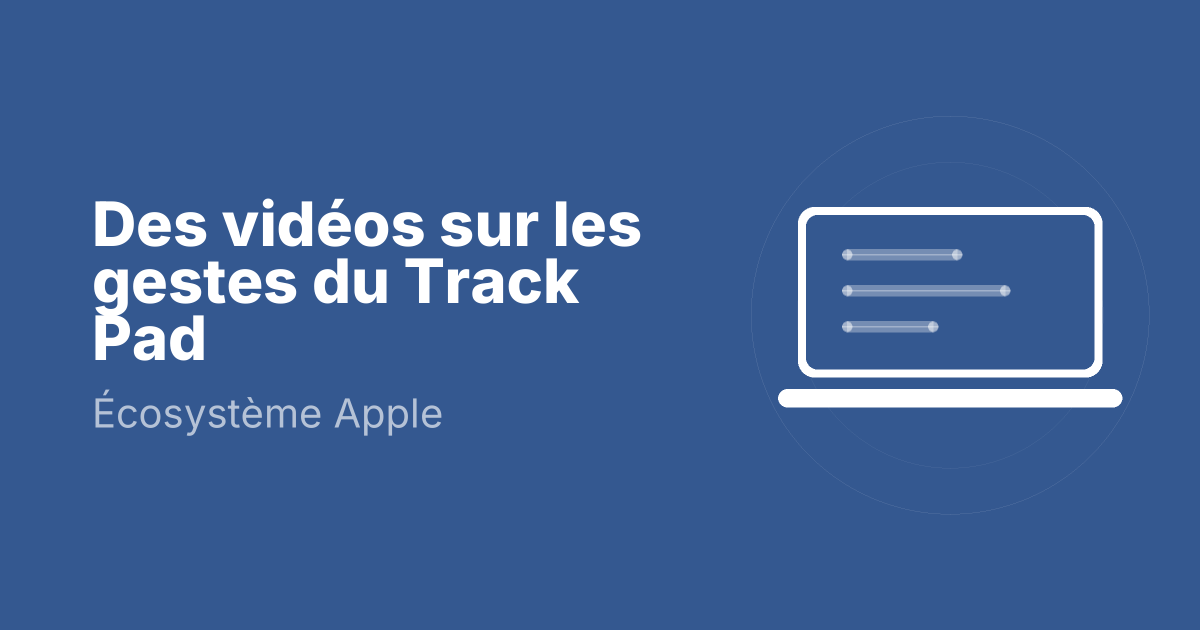 Des vidéos sur les gestes du Track Pad