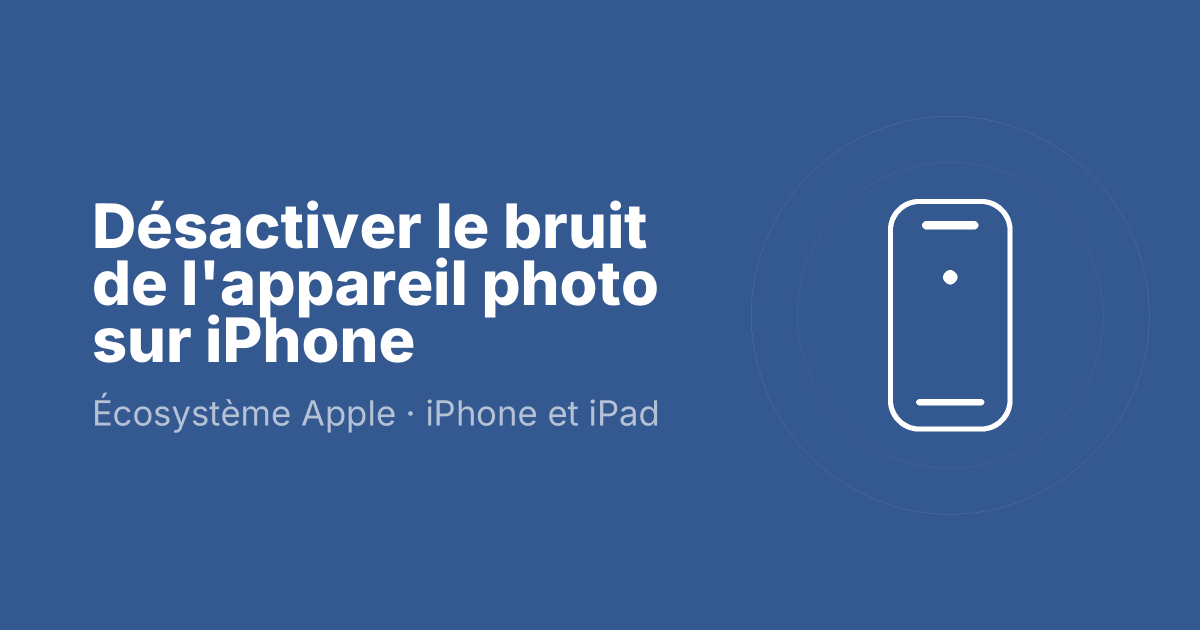 Désactiver le bruit de l'appareil photo sur iPhone