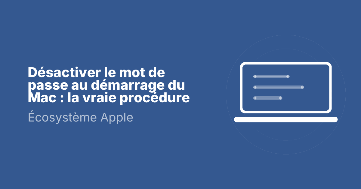 Désactiver le mot de passe au démarrage du Mac : la vraie procédure