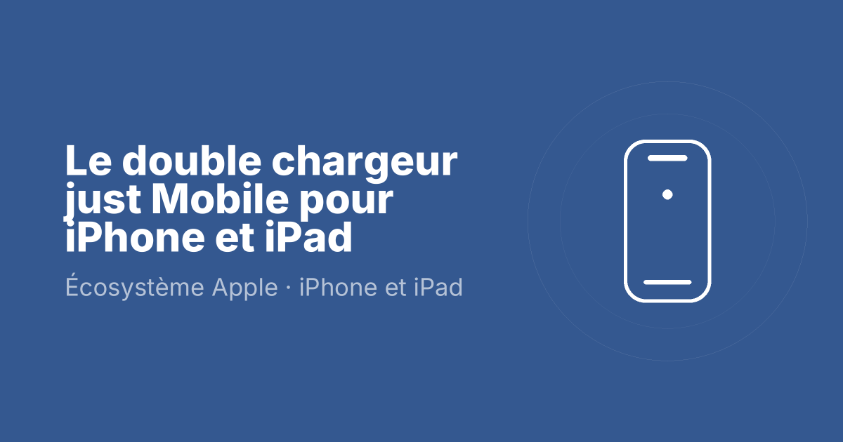 Le double chargeur just Mobile pour iPhone et iPad