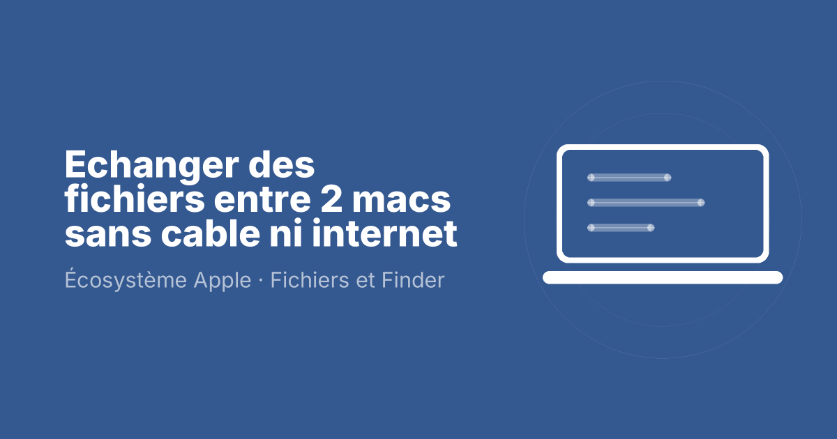 Echanger des fichiers entre 2 macs sans cable ni internet