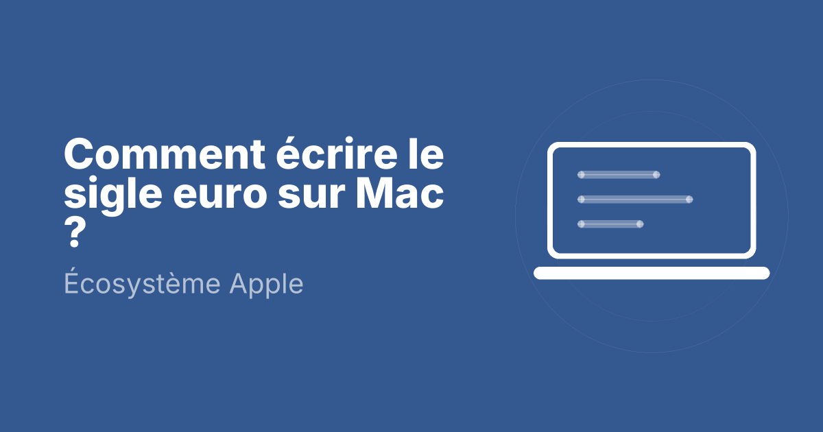 Comment écrire le sigle euro sur Mac ?