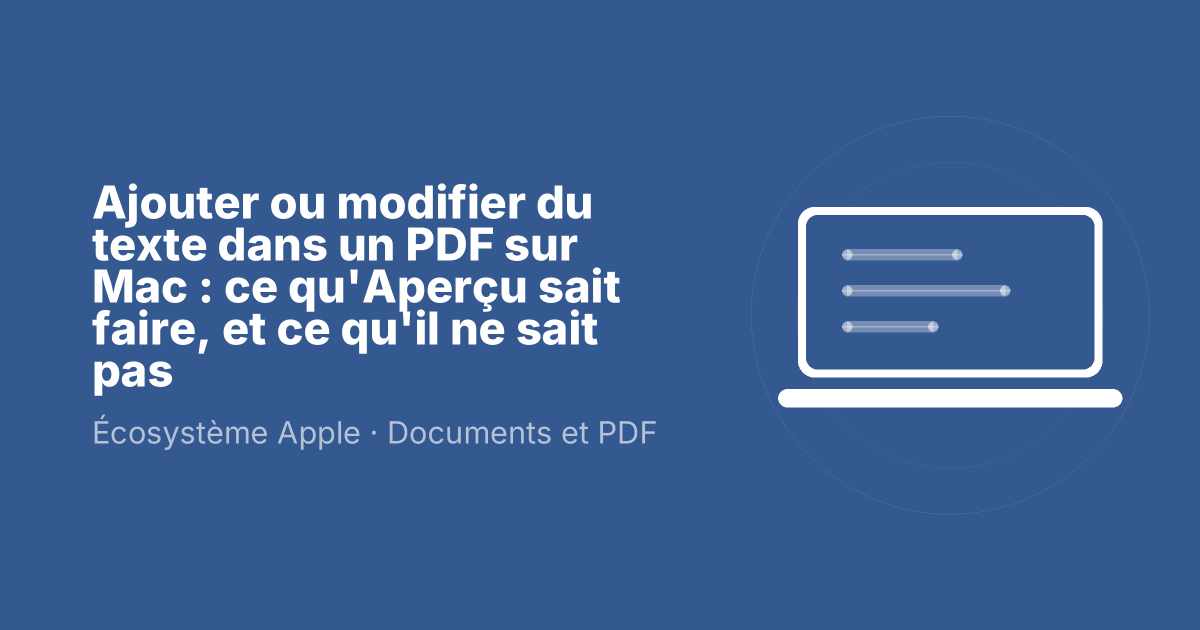 Ajouter ou modifier du texte dans un PDF sur Mac : ce qu'Aperçu sait faire, et ce qu'il ne sait pas