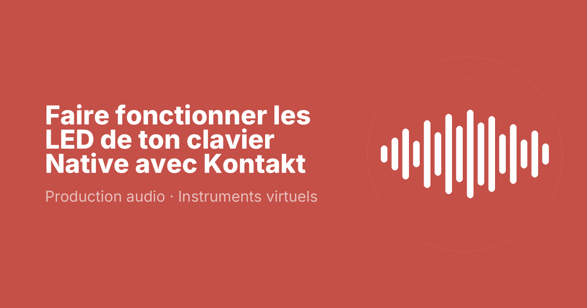 Faire fonctionner les LED de ton clavier Native avec Kontakt