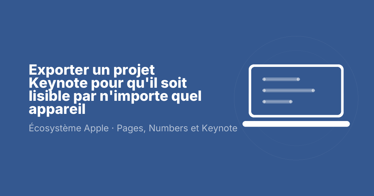 Exporter un projet Keynote pour qu'il soit lisible par n'importe quel appareil
