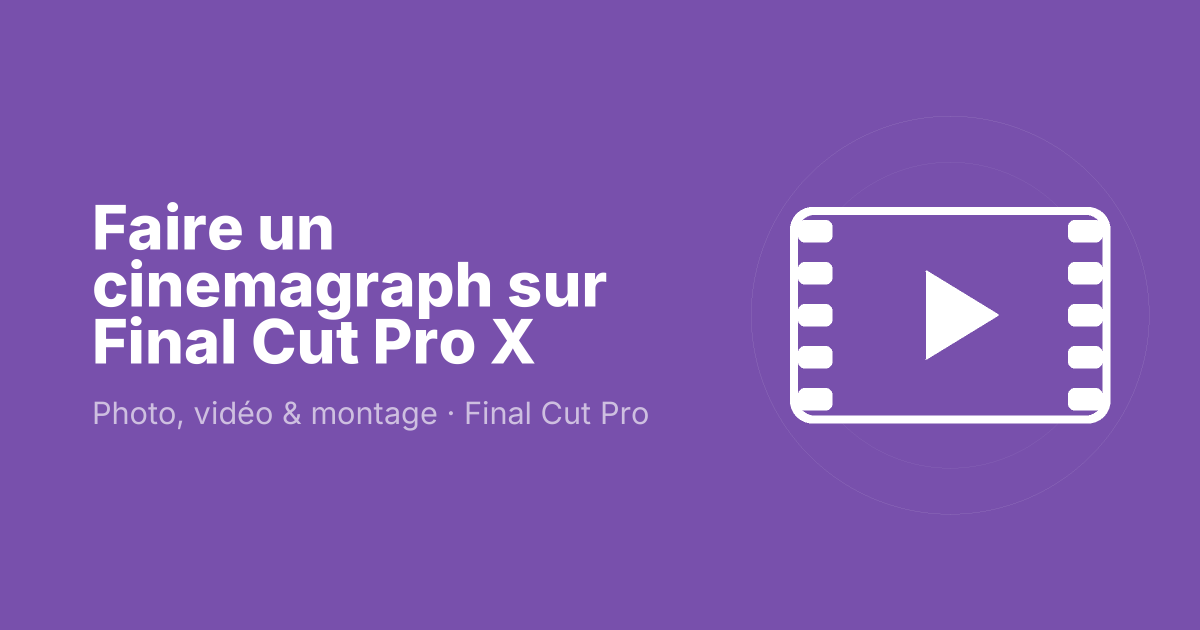 Faire un cinemagraph sur Final Cut Pro X