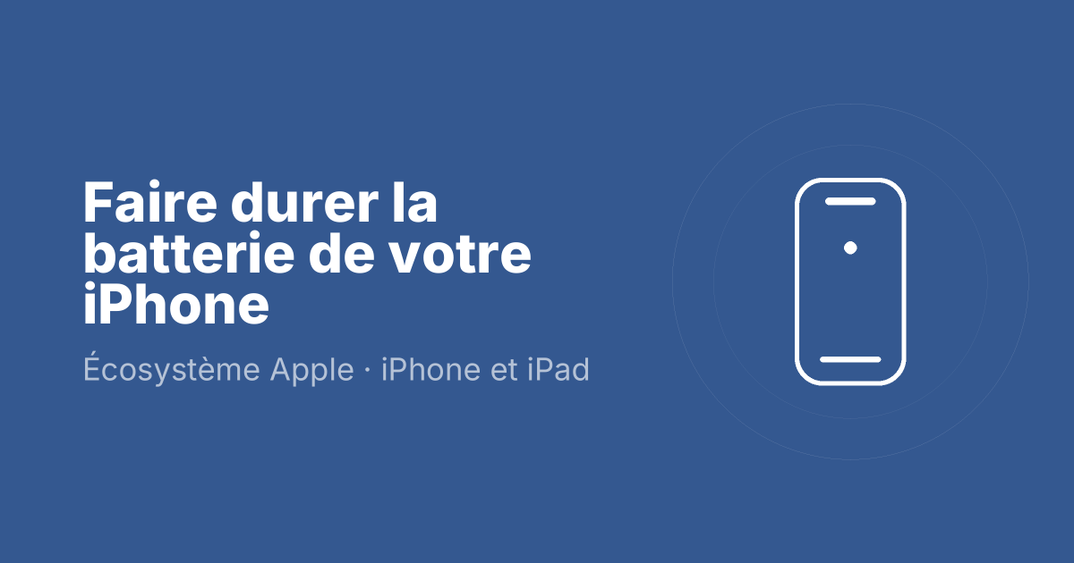 Faire durer la batterie de votre iPhone