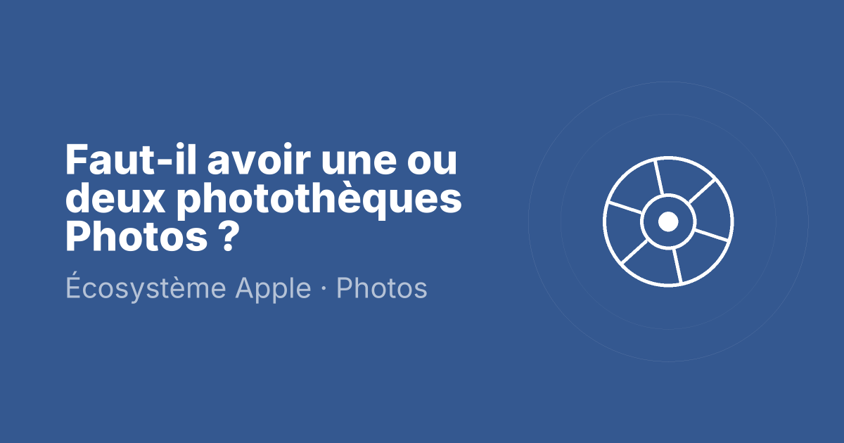 Faut-il avoir une ou deux photothèques Photos ?