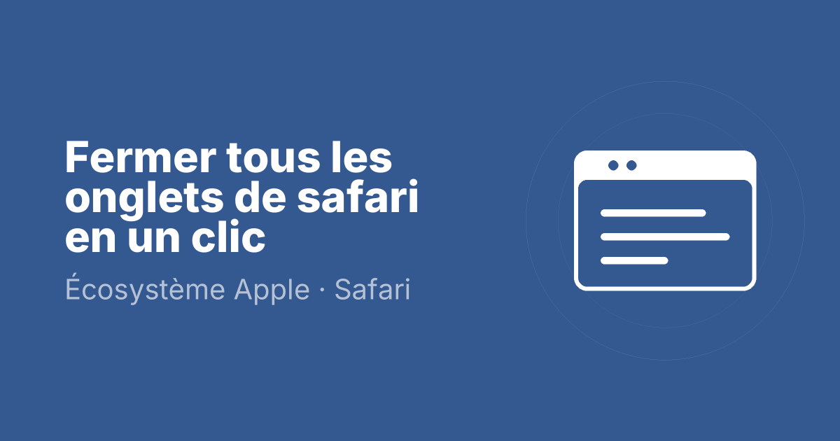 Fermer tous les onglets de safari en un clic