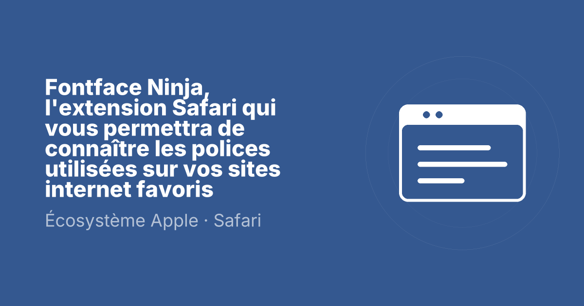 Fontface Ninja, l'extension Safari qui vous permettra de connaître les polices utilisées sur vos sites internet favoris