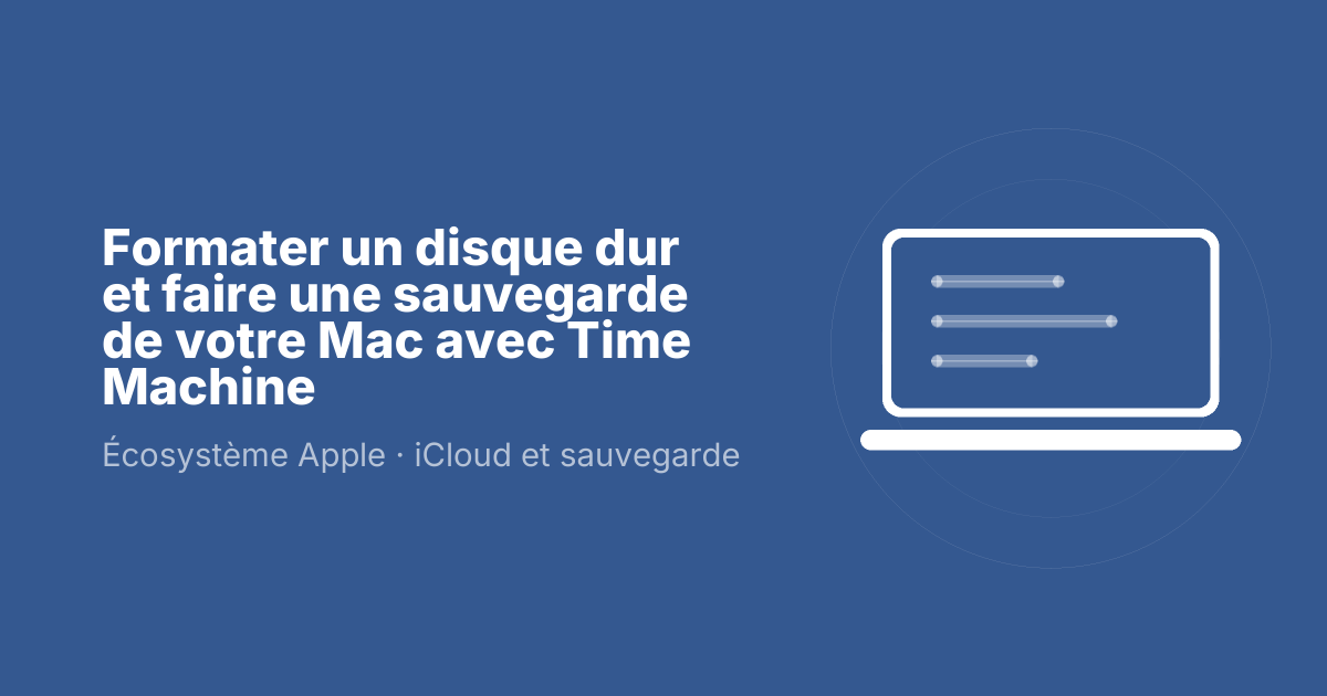 Formater un disque dur et faire une sauvegarde de votre Mac avec Time Machine