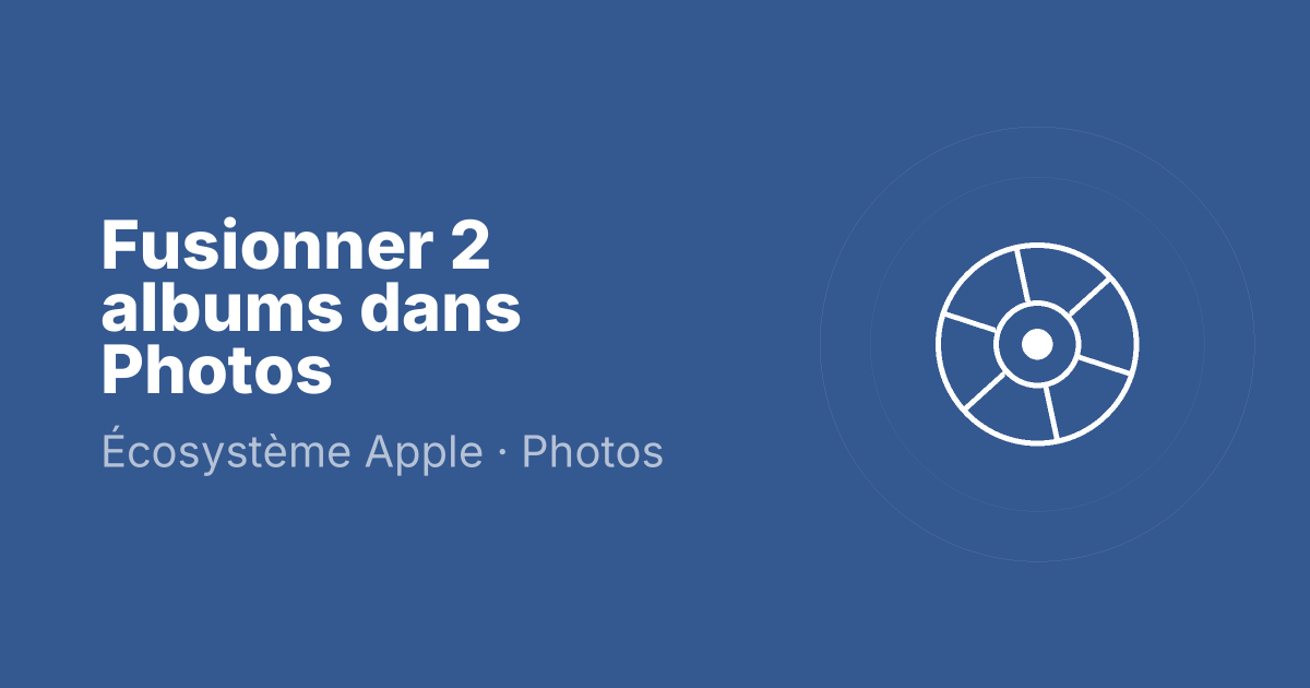 Fusionner 2 albums dans Photos