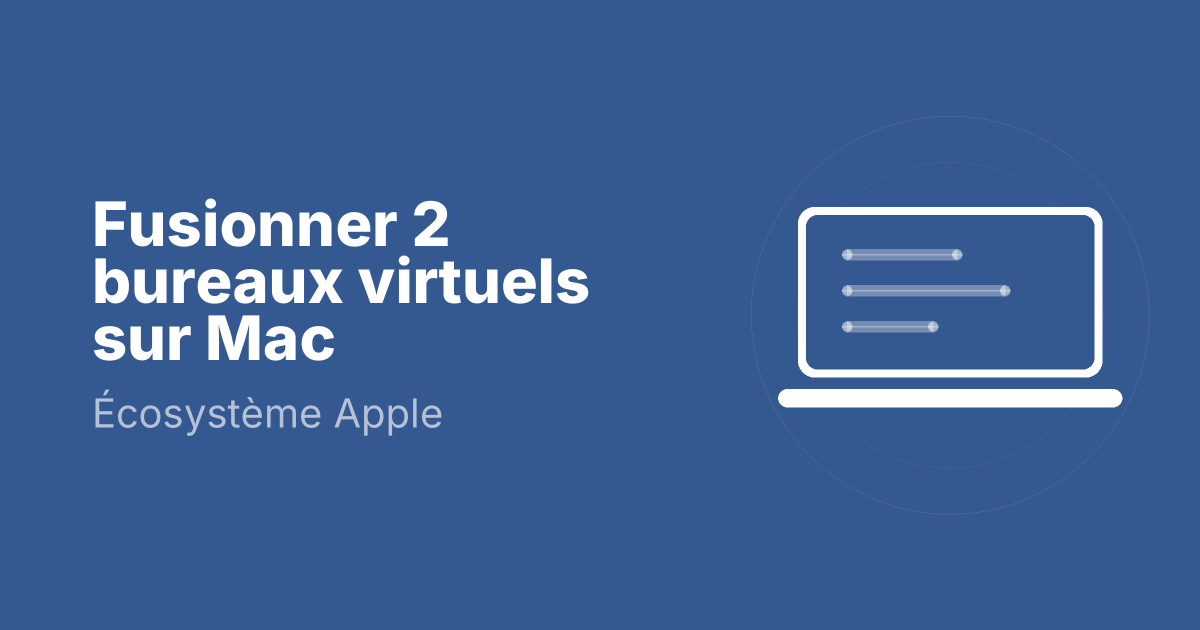Fusionner 2 bureaux virtuels sur Mac