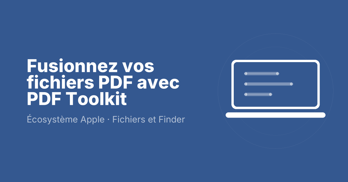 Fusionnez vos fichiers PDF avec PDF Toolkit