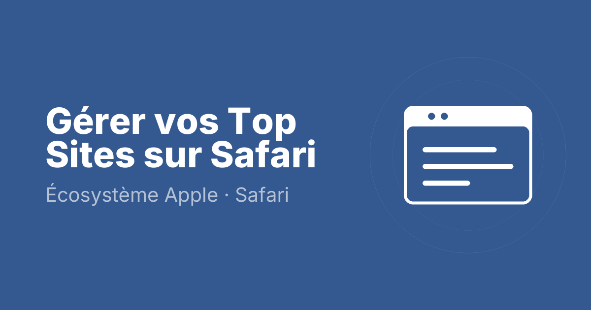 Gérer vos Top Sites sur Safari