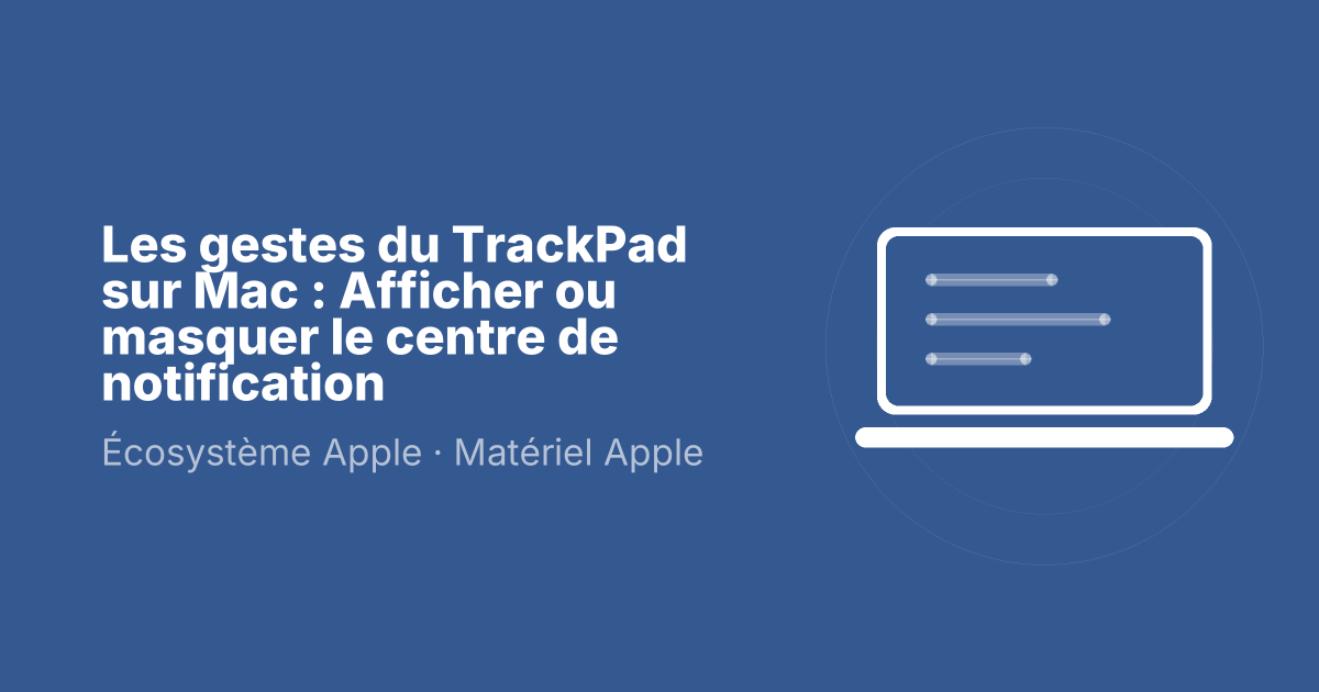 Les gestes du TrackPad sur Mac : Afficher ou masquer le centre de notification